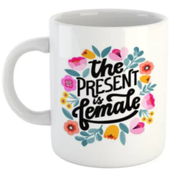 Mug - The Present is Female