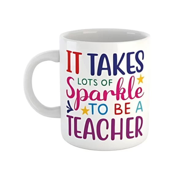 Mug - It Takes Sparkle to Teach